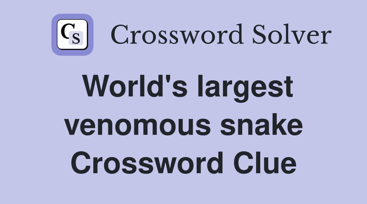 World's largest venomous snake Crossword Clue Answers Crossword Solver